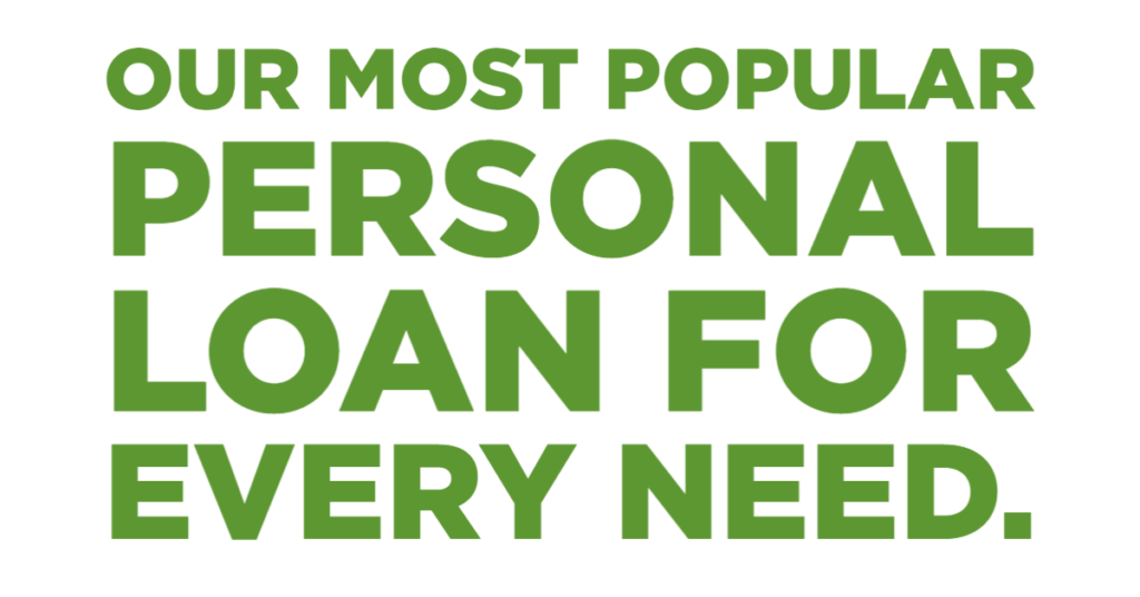 Our most popular personal loan for every need. 