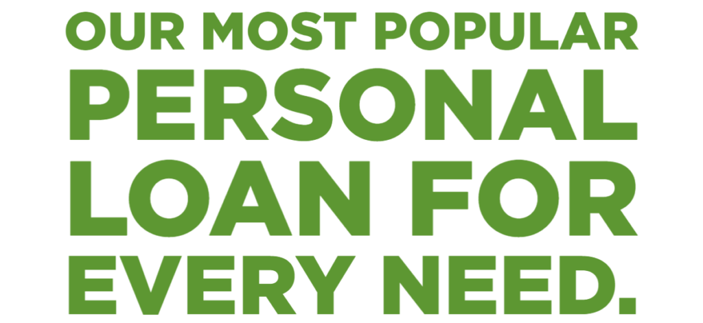 Our most popular personal loan for every need.